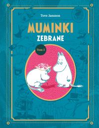 Muminki zebrane. Tom II. Autor: Jansson Tove. Dobreksiazki.pl Okładka książki Muminki zebrane. Tom II