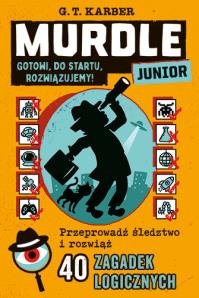 Murdle Junior. Gotowi, do startu, rozwiązujemy!. Autor: Karber G. T.. Dobreksiazki.pl Okładka książki Murdle Junior. Gotowi, do startu, rozwiązujemy!