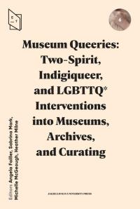 Okładka książki Museum Queeries: Two-Spirit, Indigiqueer..