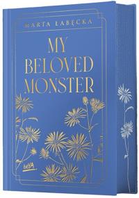 My Beloved Monster (ilustrowane brzegi). Autor: Marta Łabęcka. Dobreksiazki.pl Okładka książki My Beloved Monster (ilustrowane brzegi)