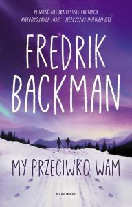 My przeciwko wam. Autor: Fredrik Backman. Dobreksiazki.pl Okładka książki My przeciwko wam