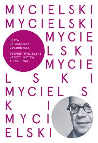 Mycielski. Autor: Bolesławska-Lewandowska Beata. Dobreksiazki.pl Okładka książki Mycielski