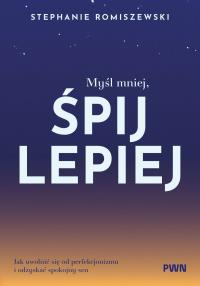 Okładka książki Myśl mniej, śpij lepiej