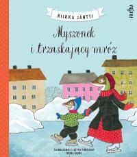Myszonek i trzaskający mróz. Autor: Riikka Jäntti. Dobreksiazki.pl Okładka książki Myszonek i trzaskający mróz
