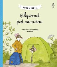 Myszonek pod namiotem. Autor: Riikka Jantti. Dobreksiazki.pl Okładka książki Myszonek pod namiotem