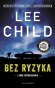 Na granicy ryzyka i inne historie. Autor: Child Lee. Dobreksiazki.pl Okładka książki Na granicy ryzyka i inne historie