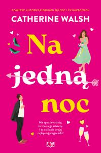 Na jedną noc. Autor: Catherine Walsh. Dobreksiazki.pl Okładka książki Na jedną noc