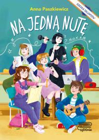Na jedną nutę. Szkoła Talentów. Autor: Paszkiewicz Anna. Dobreksiazki.pl Okładka książki Na jedną nutę. Szkoła Talentów
