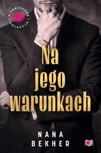 Okładka książki Na jego warunkach. Niegrzeczna Kolekcja
