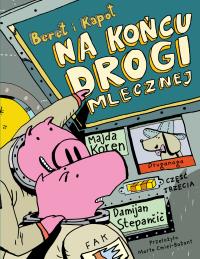 Na końcu Drogi Mlecznej. Beret i Kapot. Autor: Majda Koren. Dobreksiazki.pl Okładka książki Na końcu Drogi Mlecznej. Beret i Kapot