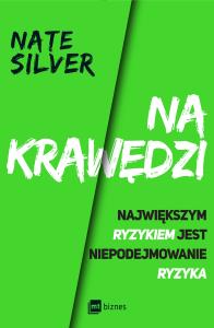 Na krawędzi. Największym ryzykiem jest niepodejmowanie ryzyka. Autor: Nate Silver. Dobreksiazki.pl Okładka książki Na krawędzi. Największym ryzykiem jest niepodejmowanie ryzyka