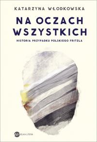 Na oczach wszystkich (twarda) - uszkodzone. Autor: Katarzyna Włodkowska. Dobreksiazki.pl Okładka książki Na oczach wszystkich (twarda) - uszkodzone