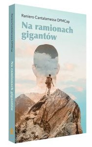 Na ramionach gigantów. Autor: Cantalamessa Raniero. Dobreksiazki.pl Okładka książki Na ramionach gigantów