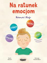 Na ratunek emocjom. Kosmos i Kajo. Autor: Jowita Wowczak, Kowalska-Bębas Katarzyna. Dobreksiazki.pl Okładka książki Na ratunek emocjom. Kosmos i Kajo