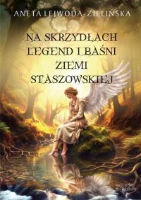 Okładka książki Na skrzydłach legend i baśni ziemi staszowskiej