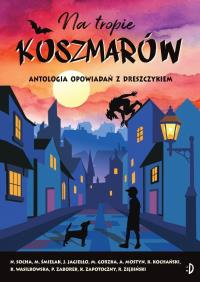 Okładka książki Na tropie koszmarów. Antologia opowiadań z...