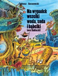 Na wypadek wszelki woda, soda i bąbelki. Autor: Tadeusz Baranowski. Dobreksiazki.pl Okładka książki Na wypadek wszelki woda, soda i bąbelki