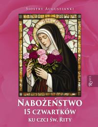 Nabożeństwo 15 czwartków ku czci św. Rity. Autor: Opracowanie zbiorowe. Dobreksiazki.pl Okładka książki Nabożeństwo 15 czwartków ku czci św. Rity