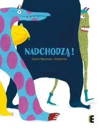 Nadchodzą!. Autor: Sylvie Neeman. Dobreksiazki.pl Okładka książki Nadchodzą!