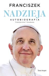 Nadzieja. Autobiografia. Autor: Papież Franciszek. Dobreksiazki.pl Okładka książki Nadzieja. Autobiografia
