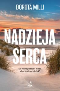 Nadzieja serca. Autor: Dorota Milli. Dobreksiazki.pl Okładka książki Nadzieja serca