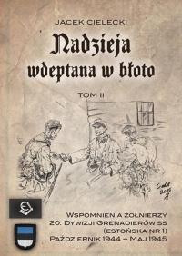 Nadzieja wdeptana w błoto Tom II. Autor: Cielecki Jacek. Dobreksiazki.pl Okładka książki Nadzieja wdeptana w błoto Tom II