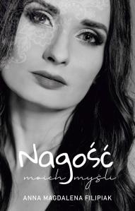 Nagość moich myśli. Autor: Anna Magdalena Filipiak. Dobreksiazki.pl Okładka książki Nagość moich myśli