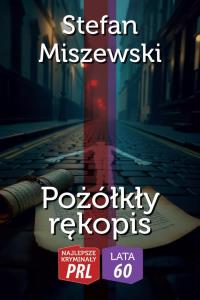 Najlepsze kryminały PRL. Pożółkły rękopis. Autor: Stefan Miszewski. Dobreksiazki.pl Okładka książki Najlepsze kryminały PRL. Pożółkły rękopis