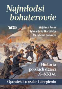 Okładka książki Najmłodsi bohaterowie. Historia polskich dzieci X-XXI w. - uszkodzone