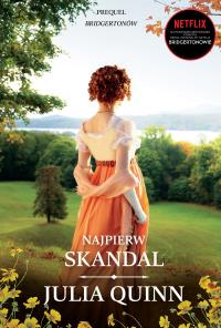 Najpierw skandal. Autor: Quinn Julia. Dobreksiazki.pl Okładka książki Najpierw skandal