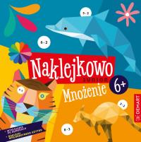 Naklejkowo Junior 6+ Mnożenie. Autor: Anna Borchard. Dobreksiazki.pl Okładka książki Naklejkowo Junior 6+ Mnożenie