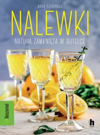 Nalewki. Natura zamknięta w butelce. Autor: ANNA SZUBIŃSKA. Dobreksiazki.pl Okładka książki Nalewki. Natura zamknięta w butelce