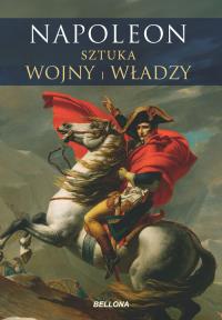 Okładka książki Napoleon. Sztuka wojny i władzy