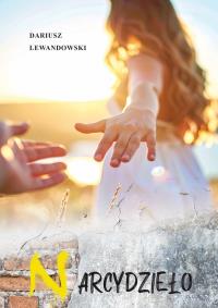 Narcydzieło. Autor: Dariusz Lewandowski. Dobreksiazki.pl Okładka książki Narcydzieło