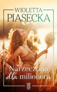 Narzeczona dla milionera_Wielkie Litery. Autor: Piasecka Wioletta. Dobreksiazki.pl Okładka książki Narzeczona dla milionera_Wielkie Litery