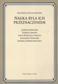 Nauka była ich przeznaczeniem. Autor: Golicka-Jabłońska Małgorzata. Dobreksiazki.pl Okładka książki Nauka była ich przeznaczeniem