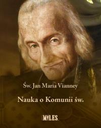 Nauka o Komunii św.. Autor: Vianney Jan Maria. Dobreksiazki.pl Okładka książki Nauka o Komunii św.