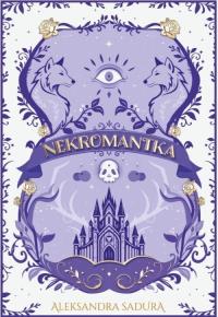 Nekromantka. Autor: Aleksandra Sadura. Dobreksiazki.pl Okładka książki Nekromantka