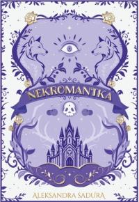 Nekromantka. Autor: Aleksandra Sadura. Dobreksiazki.pl Okładka książki Nekromantka