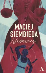 Nemezis (wydanie ekskluzywne, barwione brzegi). Autor: Siembieda Maciej. Dobreksiazki.pl Okładka książki Nemezis (wydanie ekskluzywne, barwione brzegi)