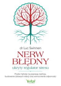 Okładka książki Nerw błędny - ukryty regulator stresu. Proste metody na poprawę nastroju, budowanie zdrowych relacji oraz wzmocnienie odporności