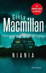 Niania. Autor: Gilly MacMillan. Dobreksiazki.pl Okładka książki Niania