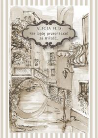 Okładka książki Nie będę przepraszać za miłość