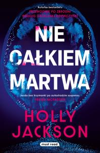 Nie całkiem martwa. Autor: HOLLY JACKSON. Dobreksiazki.pl Okładka książki Nie całkiem martwa
