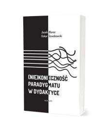 Okładka książki (Nie)konieczność paradygmatu w dydaktyce