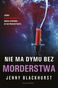 Nie ma dymu bez morderstwa. Niemożliwe zbrodnie. Tom 2. Autor: Jenny Blackhurst. Dobreksiazki.pl Okładka książki Nie ma dymu bez morderstwa. Niemożliwe zbrodnie. Tom 2