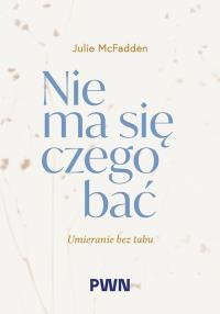 Nie ma się czego bać. Autor: McFadden Julie. Dobreksiazki.pl Okładka książki Nie ma się czego bać