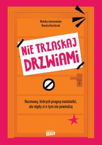 Okładka książki Nie trzaskaj drzwiami. Rozmowy, których pragną nastolatki, ale nigdy ci o tym nie powiedzą
