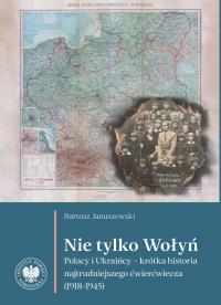 Okładka książki Nie tylko Wołyń. Polacy i Ukraińcy - krótka...