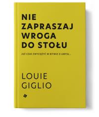 Nie zapraszaj wroga do stołu. Autor: Giglio Louie. Dobreksiazki.pl Okładka książki Nie zapraszaj wroga do stołu